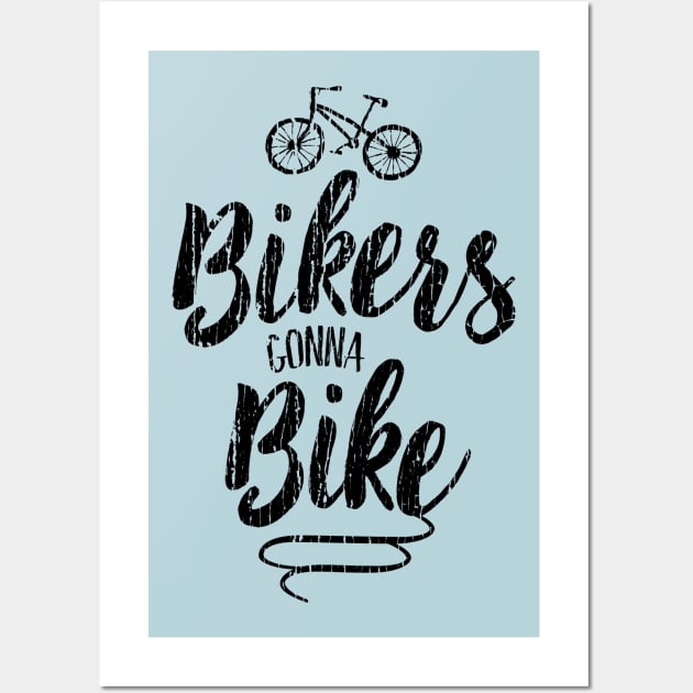 Bikers Gonna Bike Wall Art by directdesign